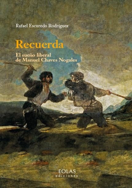 RECUERDA. EL SUEÑO LIBERAL DE MANUEL CHAVES NOGALES, de ESCUREDO, RAFAEL | portada del libro