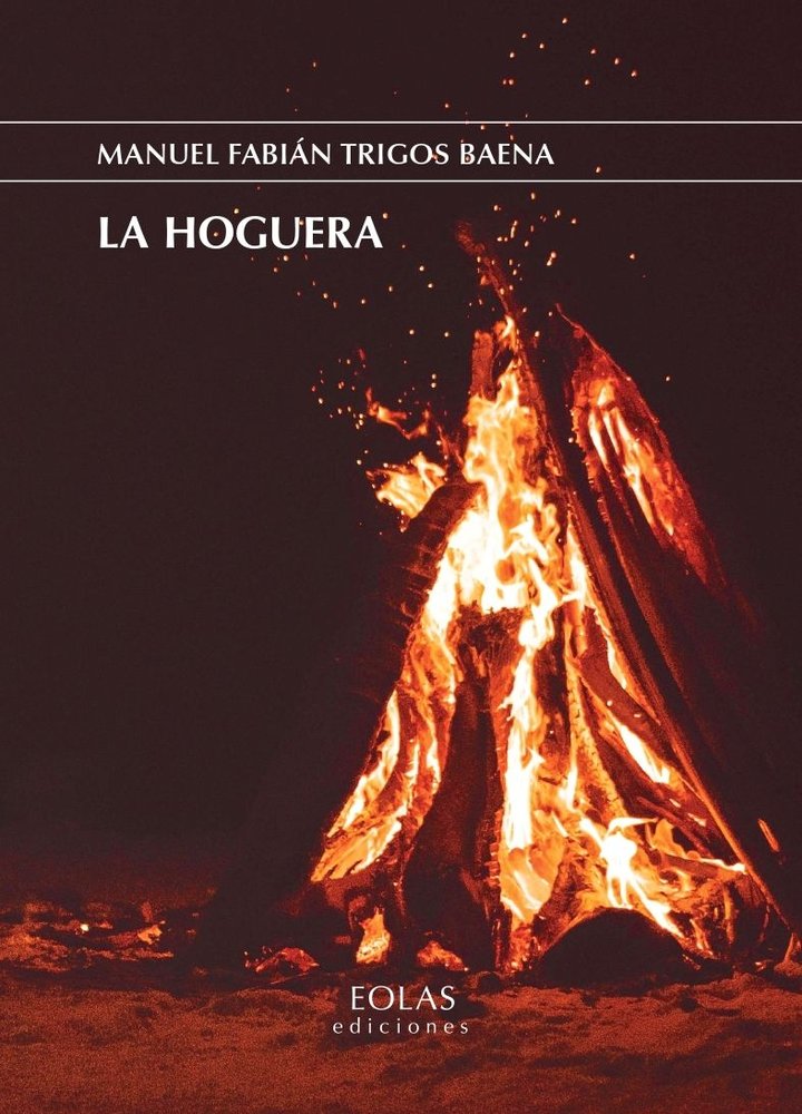 LA HOGUERA, de TRIGOS BAENA, MANUEL FABIAN | portada del libro