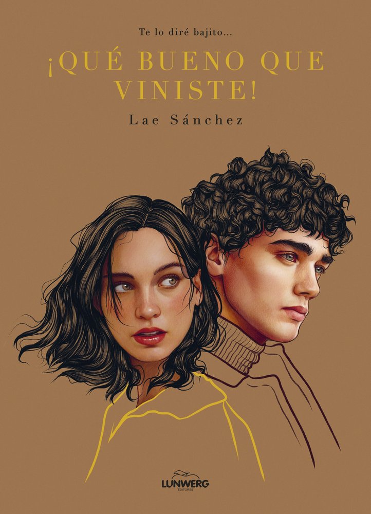 TE LO DIRE BAJITO QUE BUENO QUE VINISTE, de LAE SANCHEZ | portada del libro