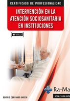 (MF1018_2) INTERVENCION EN LA ATENCION SOCIOSANITARIA EN INSTITUCIONES, de BEATRIZ CORONADO GARCIA | portada del libro