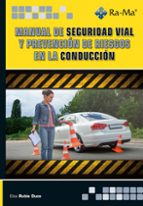 MANUAL DE SEGURIDAD VIAL Y PREVENCION DE RIESGOS EN LA CONDUCCION, de Elsa Rubio Duce | portada del libro
