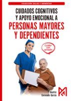 CUIDADOS COGNITIVOS Y APOYO EMOCIONAL A PERSONAS MAYORES Y DEPENDIENTES, de BEATRIZ CORONADO GARCIA | portada del libro