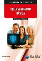 (CTRD0030) (FCOI0030) - CIBERSEGURIDAD BASICA, de ARTURO ENRIQUE MATA GARCIA | portada del libro