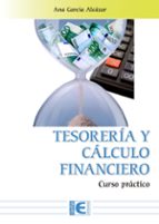 TESORERIA Y CALCULO FINANCIERO. CURSO PRACTICO, de Ana García Alcazar | portada del libro