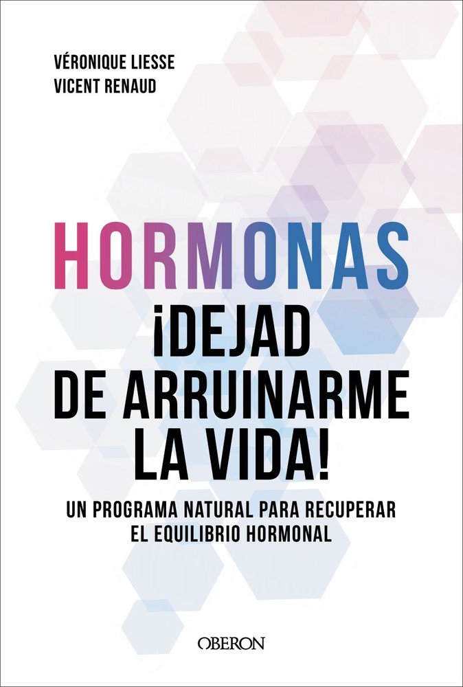 Hormonas. Dejad de arruinarme la vida, de RENAUD, DR. VICENT | portada del libro