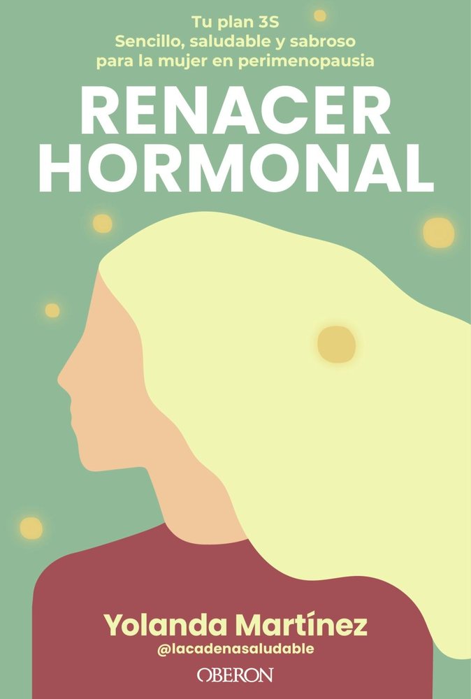 Renacer hormonal, de MARTINEZ (@LACADENASALUDABLE), YOLANDA | portada del libro