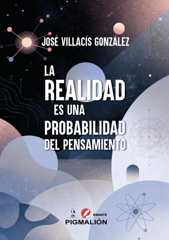 LA REALIDAD ES UNA PROBABILIDAD DEL PENSAMIENTO, de Villacís González, José | portada del libro