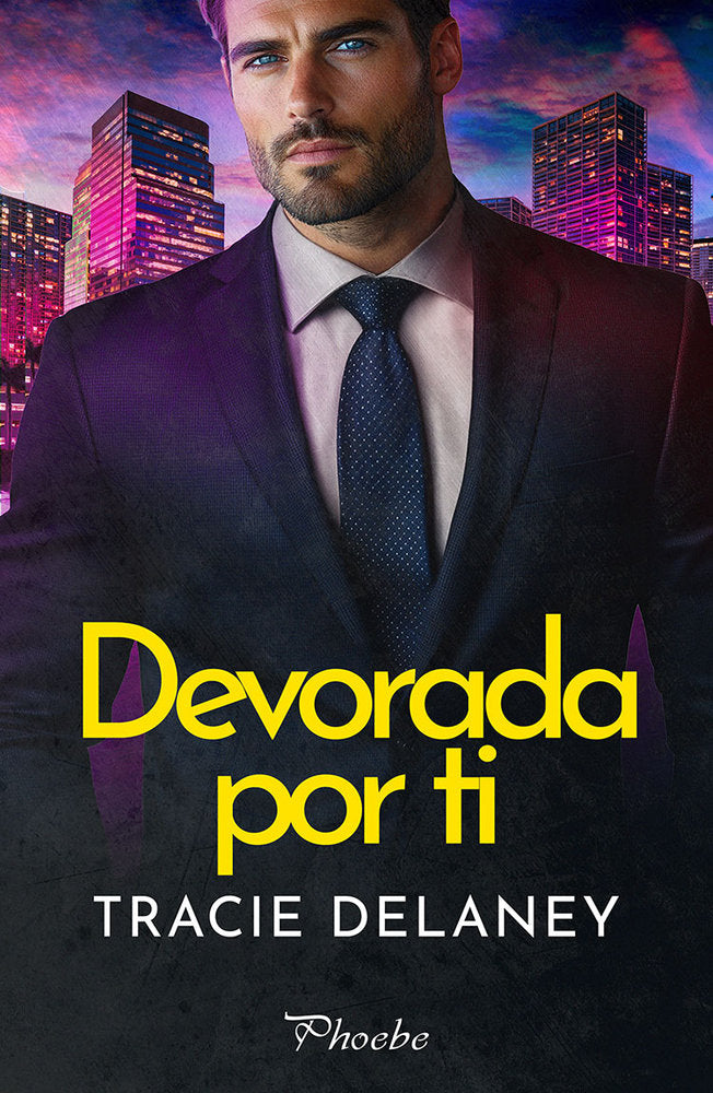 DEVORADA POR TI, de DELANEY,TRACIE | portada del libro