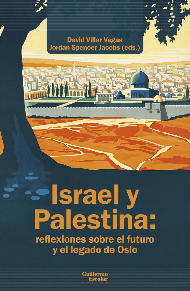 ISRAEL Y PALESTINA: REFLEXIONES SOBRE EL FUTURO Y EL LEGADO DE OSLO | portada del libro