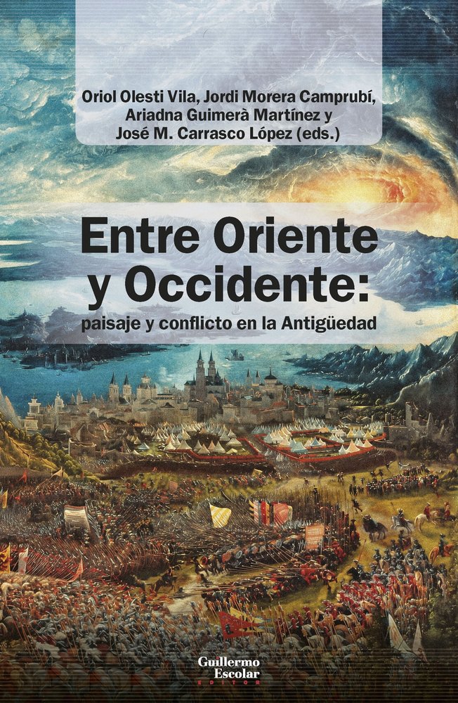 ENTRE ORIENTE Y OCCIDENTE: PAISAJE Y CONFLICTO EN LA ANTIGUEDAD, de GUIMERA MARTINEZ, ARIADNA | portada del libro