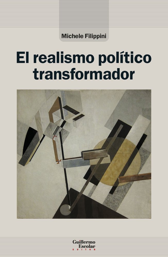 EL REALISMO POLITICO TRANSFORMADOR, de MICHELE FILIPPINI, | portada del libro