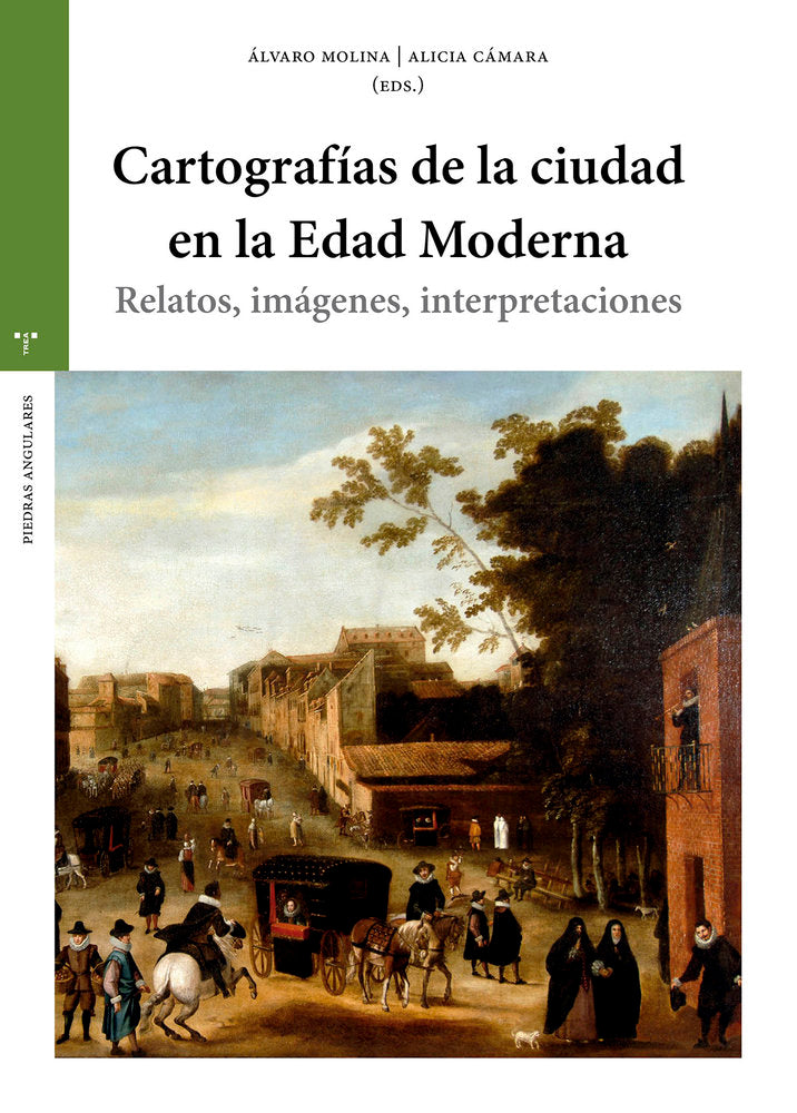 CARTOGRAFÍAS DE LA CIUDAD EN LA EDAD MODERNA, de Cámara, Alicia | portada del libro