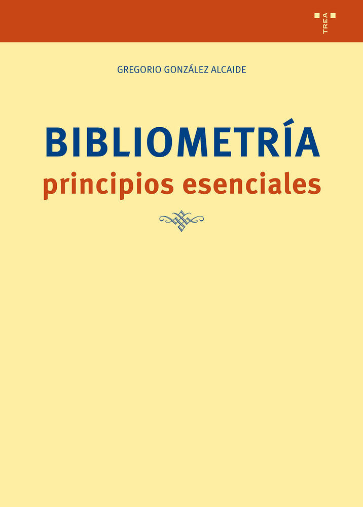 BIBLIOMETRÍA: PRINCIPIOS ESENCIALES, de González Alcaide, Gregorio | portada del libro