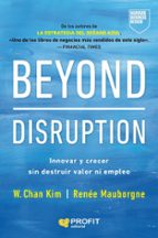 BEYOND DISRUPTION, de W. Chan Kim | portada del libro