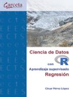 CIENCIA DE DATOS CON R APRENDIZAJE SUPERVISADO, de César Pérez López | portada del libro