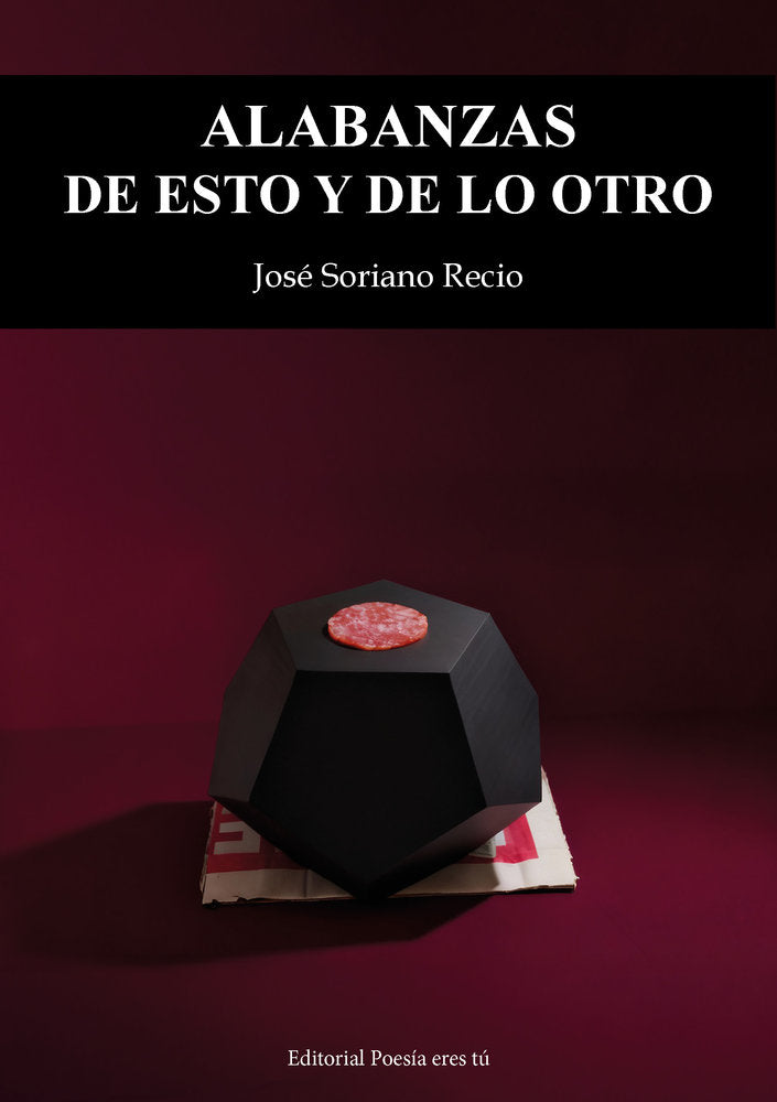 ALABANZAS DE ESTO Y DE LO OTRO, de Soriano Recio, José | portada del libro