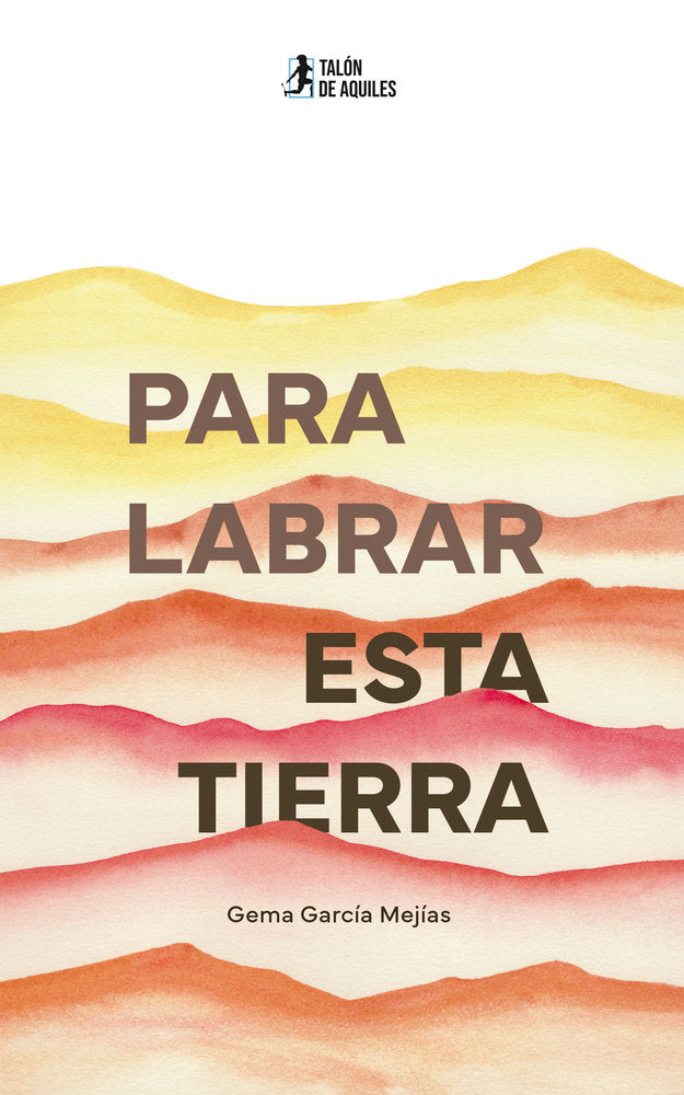 Para labrar esta tierra, de , García Mejías, Gema | portada del libro