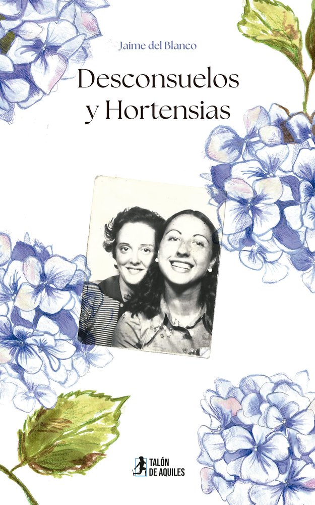Desconsuelos y Hortensias, de , del Blanco Páez, Jaime | portada del libro