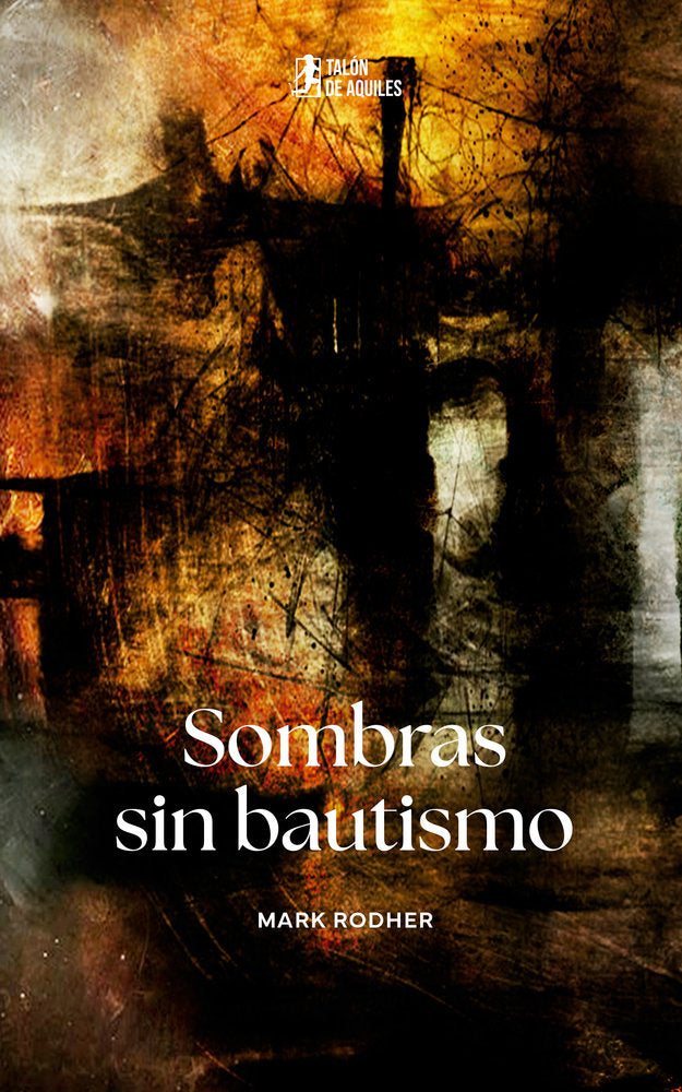 Sombras sin bautismo, de , Rodher, Mark | portada del libro