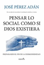 PENSAR LO SOCIAL COMO SI DIOS EXISTIERA, de JOSE PEREZ ADAN | portada del libro