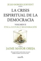 CRISIS ESPIRITUAL DE LA DEMOCRACIA: ETICA, CULTURA Y REGENERACION, LA, de JULIO BORGES JUNYENT | portada del libro