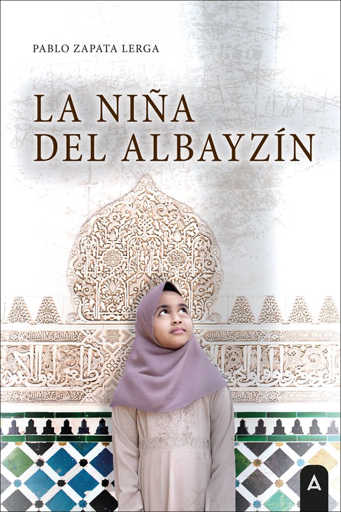 La niña del Albayzín, de , Zapata Lerga, Pablo | portada del libro