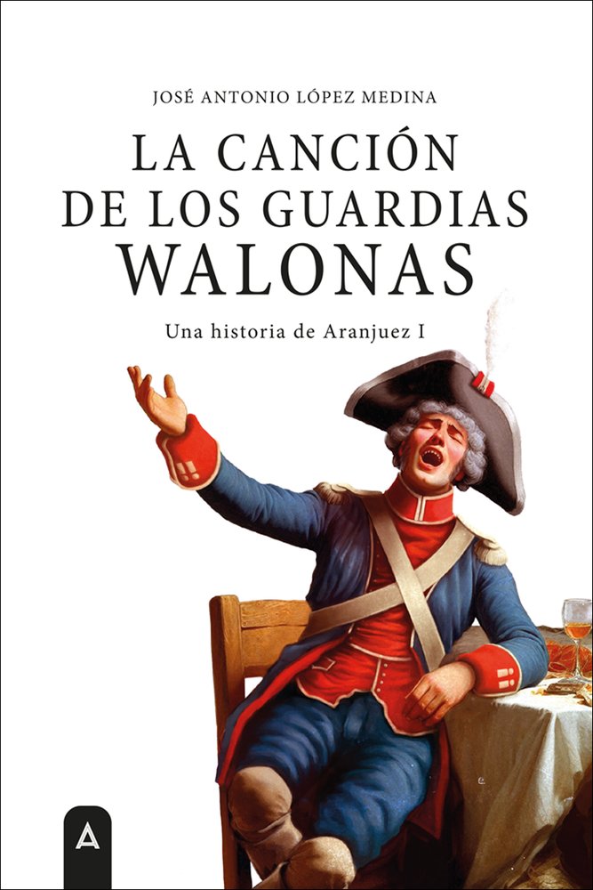 La canción de los guardias walonas, de , López Medina, José Antonio | portada del libro