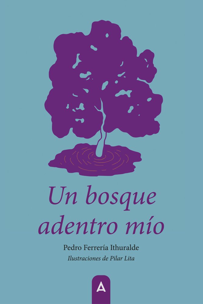 Un bosque adentro mío, de , Ferrería Ithuralde, Pedro | portada del libro