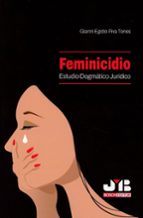 FEMINICIDIO ESTUDIO DOGMATICO JURIDICO, de GIANNI EGIDIO PIVA TORRES | portada del libro