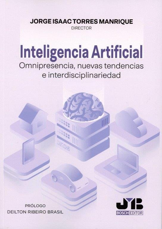 INTELIGENCIA ARTIFICIAL. OMNIPRESENCIA, NUEVAS TENDENCIAS E INTERDISCIPLINARIEDA, de TORRES MANRIQUE, JORGE ISAAC | portada d