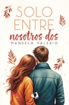 SOLO ENTRE NOSOTROS DOS, de MANUELA VALERIO | portada del libro