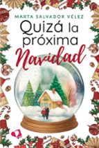 QUIZA LA PROXIMA NAVIDAD, de MARTA SALVADOR VELEZ | portada del libro