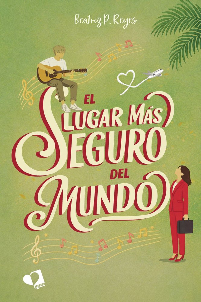 EL LUGAR MAS SEGURO DEL MUNDO, de BEATRIZ P REYES | portada del libro