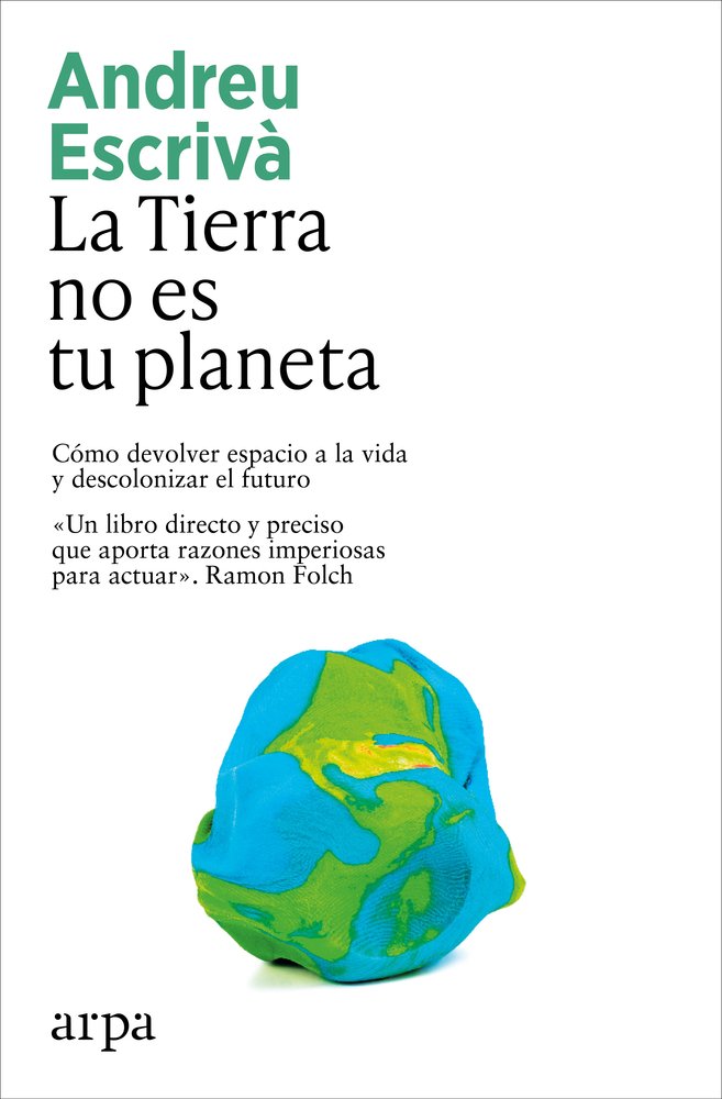 LA TIERRA NO ES TU PLANETA, de ESCRIVA, ANDREU | portada del libro