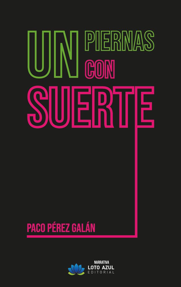 Un piernas con suerte, de Pérez Galán, Paco | portada del libro