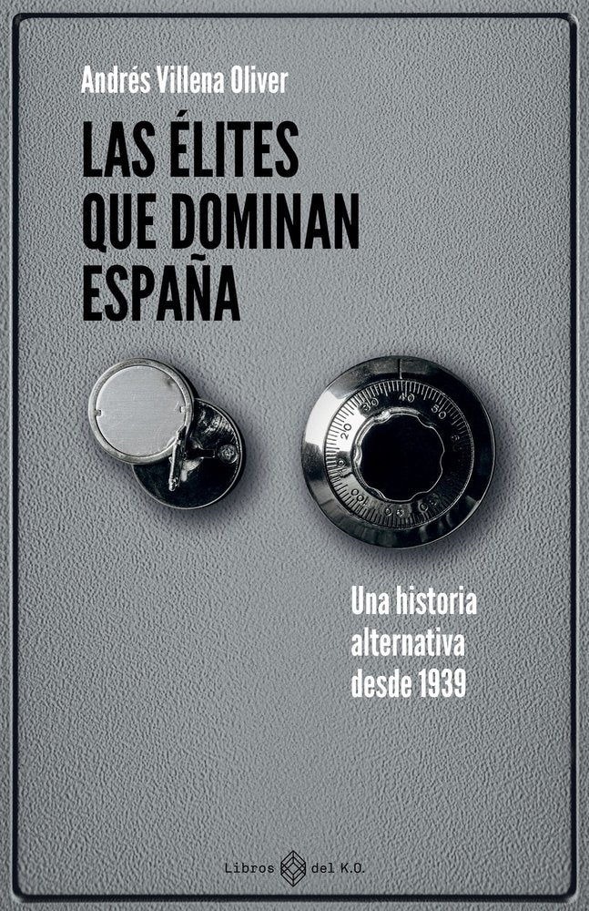 ELITES QUE DOMINAN ESPAÑA,LAS, de VILLENA OLIVER,ANDRES | portada del libro
