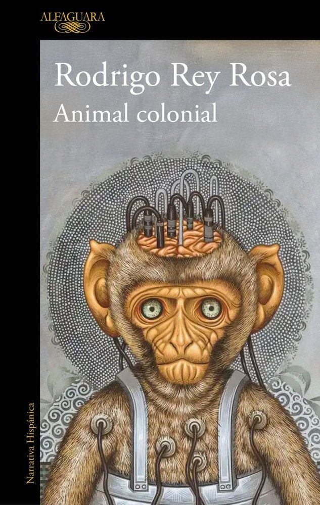 ANIMAL COLONIAL, de REY ROSA, RODRIGO | portada del libro