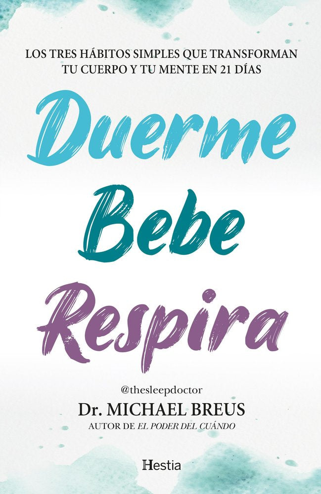 DUERME, BEBE, RESPIRA:TRES HABITOS SIMPLES TRANSFORMAN, de BREUS, DR.MICHAEL | portada del libro