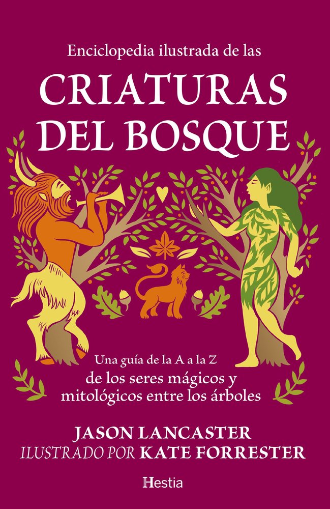 ENCICLOPEDIA ILUSTRADA DE LAS CRIATURAS DEL BOSQUE, de Lancaster,Jason | portada del libro