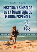 HISTORIA Y SIMBOLOS INFANTERIA MARINA, de Jesús Campelo Gainza | portada del libro