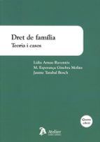 DRET DE FAMILIA TEORIA I CASOS 4ª ED, de Lídia Arnau Raventós | portada del libro