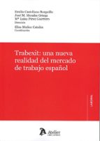 TRABEXIT UNA NUEVA REALIDAD DEL MERCADO DE TRABAJO ESPAÑOL, de EMILIA CASTELLANO BURGUILLO | portada del libro