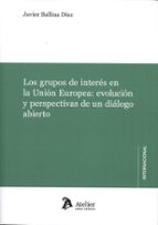 LOS GRUPOS DE INTERES EN LA UNION EUROPEA EVOLUCION Y PERSP, de JAVIER BALLINA DIAZ | portada del libro