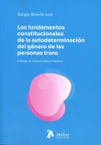 LOS FUNDAMENTOS CONSTITUCIONALES DE LA AUTODETERMINACION DEL GENERO DE LAS PERSO, de SERGIO SIVERIO LUIS | portada del libro