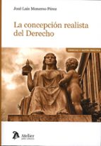 LA CONCEPCION REALISTA DEL DERECHO ANALISIS DEL PENSAMIENTO, de José Luis Monereo Pérez | portada del libro