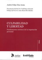 CULPABILIDAD Y LIBERTAD FUNDAMENTOS TEORICOS DE LA IMPUTACI, de ANDRES FELIPE DIAZ ARANA | portada del libro