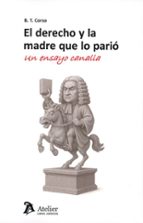 DERECHO Y LA MADRE QUE LO PARIO., de B. T. CORSO | portada del libro