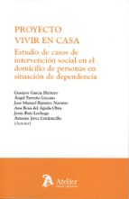 PROYECTO VIVIR EN CASA ESTUDIO DE CASOS DE INTERVENCION SOC, de Gustavo García Herrero | portada del libro