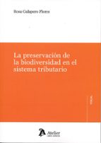 LA PRESERVACION DE LA BIODIVERSIDAD EN EL SISTEMA TRIBUTARI, de ROSA GALAPERO FLORES | portada del libro