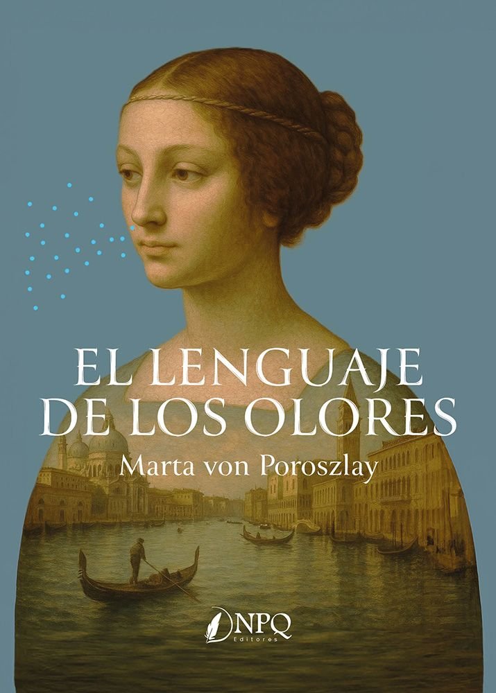 EL LENGUAJE DE LOS OLORES, de VON POROSZLAY, MARTA | portada del libro
